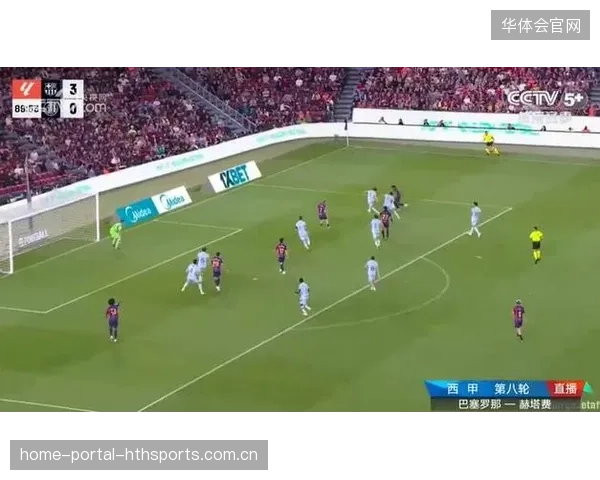 巴萨3-0赫塔费:创八连胜,弗里克追平马蒂诺纪录——足球传奇的新篇章 巴萨3-0赫塔费:创八连胜,弗里克追平马蒂诺纪录——足球传奇的新篇章